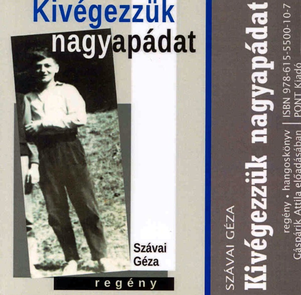 szavai-geza-kivegezzuk-nagyapadat