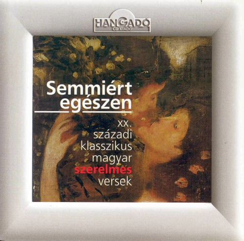 semmiert-egeszen-xx-szazadi-klasszikus-magyar-szerelmes-versek