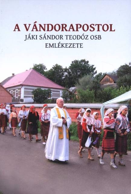 a-vandorapostol-jaki-sandor-teodoz-emlekezete
