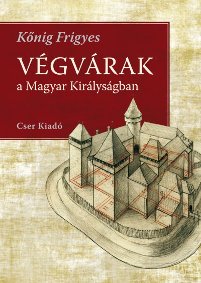 konig-frigyes-vegvarak-a-magyar-kiralysagban