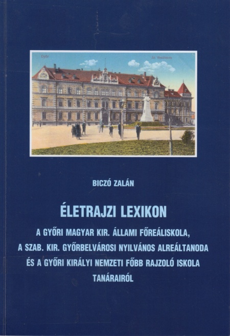 biczo-zalan-eletrajzi-lexikon-a-gyori-magyar-kir-allami-forealiskola