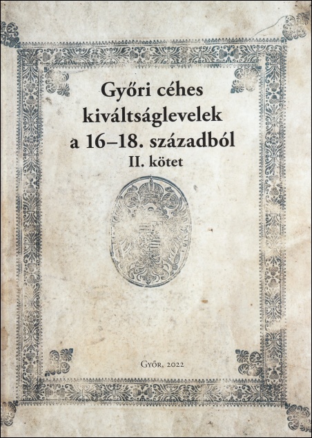 vajk-borbala-bagi-zoltan-peter-gyori-cehes-kivaltsaglevelek-a-16-18-szazadbol
