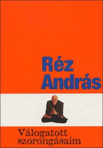 rez-andras-valogatott-szorongasaim