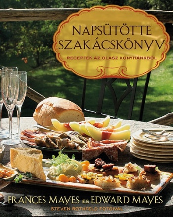 edward-mayes-frances-mayes-napsutotte-szakacskonyv